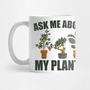ask me about my plants Mug
